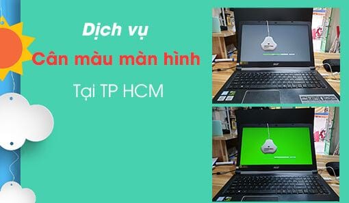 Dịch vụ cân màu màn hình tại TP HCM giá rẻ quận 1 49