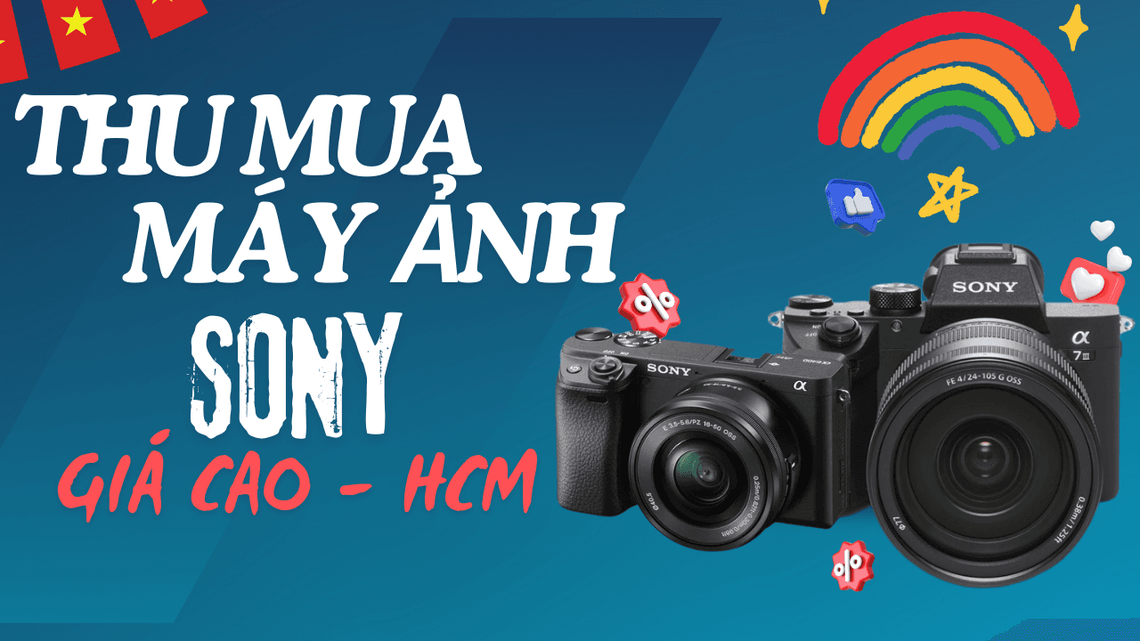 Thu Mua Máy Ảnh Cũ Sony TP HCM Giá Cao 11